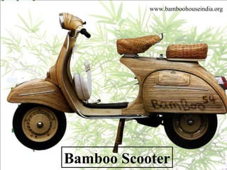 Bamboo Scooter www.bamboohouseindia.org 