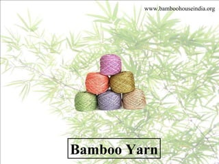 Bamboo Yarn www.bamboohouseindia.org 