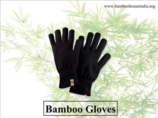 Bamboo Gloves www.bamboohouseindia.org 
