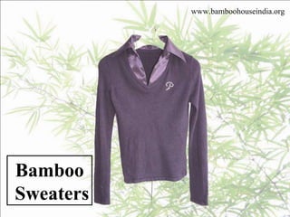 Bamboo Sweaters www.bamboohouseindia.org 