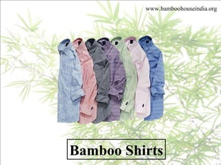 www.bamboohouseindia.org Bamboo Shirts 