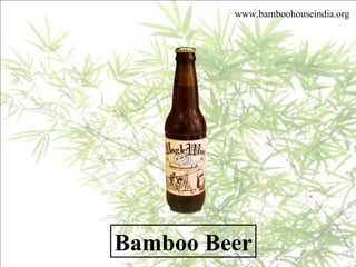 Bamboo Beer www.bamboohouseindia.org 