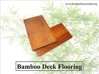 www.bamboohouseindia.org Bamboo Deck Flooring 