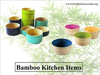 www.bamboohouseindia.org Bamboo Kitchen Items 
