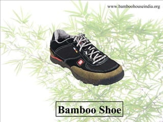 www.bamboohouseindia.org Bamboo Shoe 