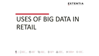 USES OF BIG DATA IN
RETAIL
 