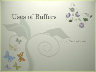 Uses of Buffers 