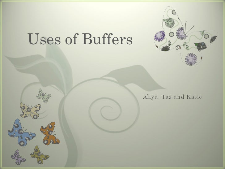 Uses of buffers