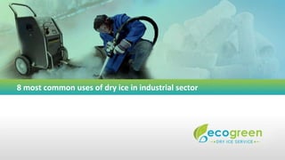 8 most common uses of dry ice in industrial sector
 