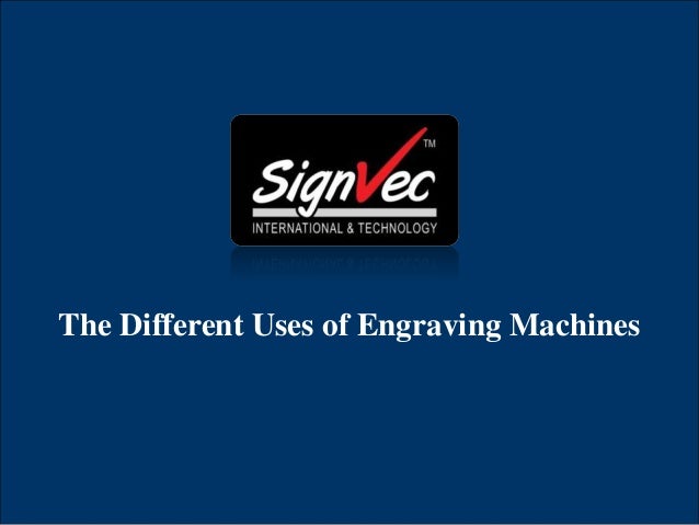 The Different Uses of Engraving Machines
 