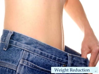   Weight Reduction