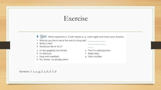 Exercise
Answers: 1. c, e, g; 2. a, b, f; 3. d
 