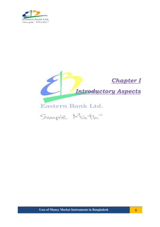 Uses of Money Market Instruments in Bangladesh 6
Chapter I
Introductory Aspects
 