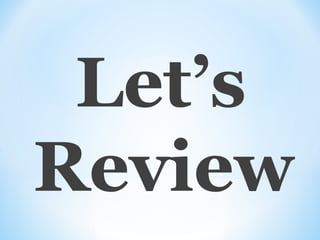Let’s
Review

 