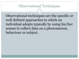 Uses of observational techniques.