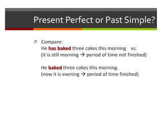 Present Perfect or Past Simple?

 Compare:
  He has baked three cakes this morning vs.
  (it is still morning  period of time not finished)

  He baked three cakes this morning.
  (now it is evening  period of time finished)
 
