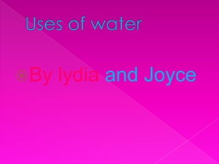 By   lydia and Joyce
 