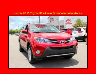 Use the 2015 Toyota RAV4 near Orlando for adventures!  