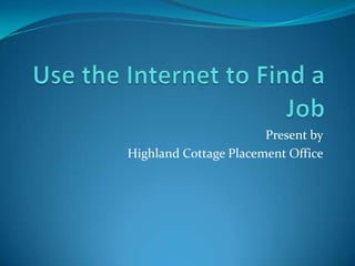 Present by
Highland Cottage Placement Office
 