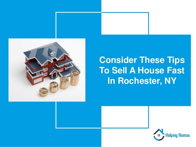 Consider These Tips
To Sell A House Fast
In Rochester, NY
 