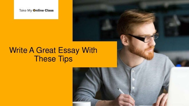 Write A Great Essay With
These Tips