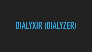 DIALYXIR (DIALYZER)
 