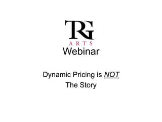 Webinar

Dynamic Pricing is NOT
     The Story
 