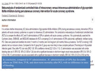 • Intracoronary abciximab does not reduce rates of death or
myocardial infarction (MI) compared to standard intravenous
(I...