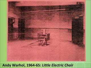 Andy Warhol, 1964-65:  Little Electric Chair 