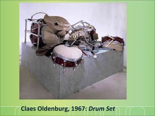 Claes Oldenburg, 1967:  Drum Set 
