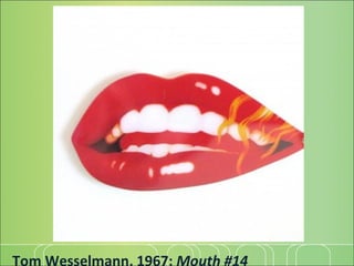 Tom Wesselmann, 1967:  Mouth #14 