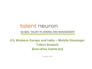 US, Western Europe and India – Mobile Developer
Talent Analysis
(Executive Summary)
January 2014

 