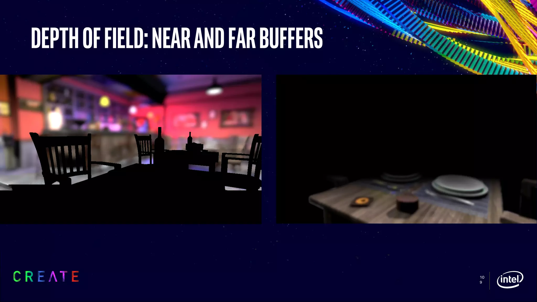 10
9
Depthoffield:nearandfarbuffers
• Pass 3 – Gaussian Blur
 