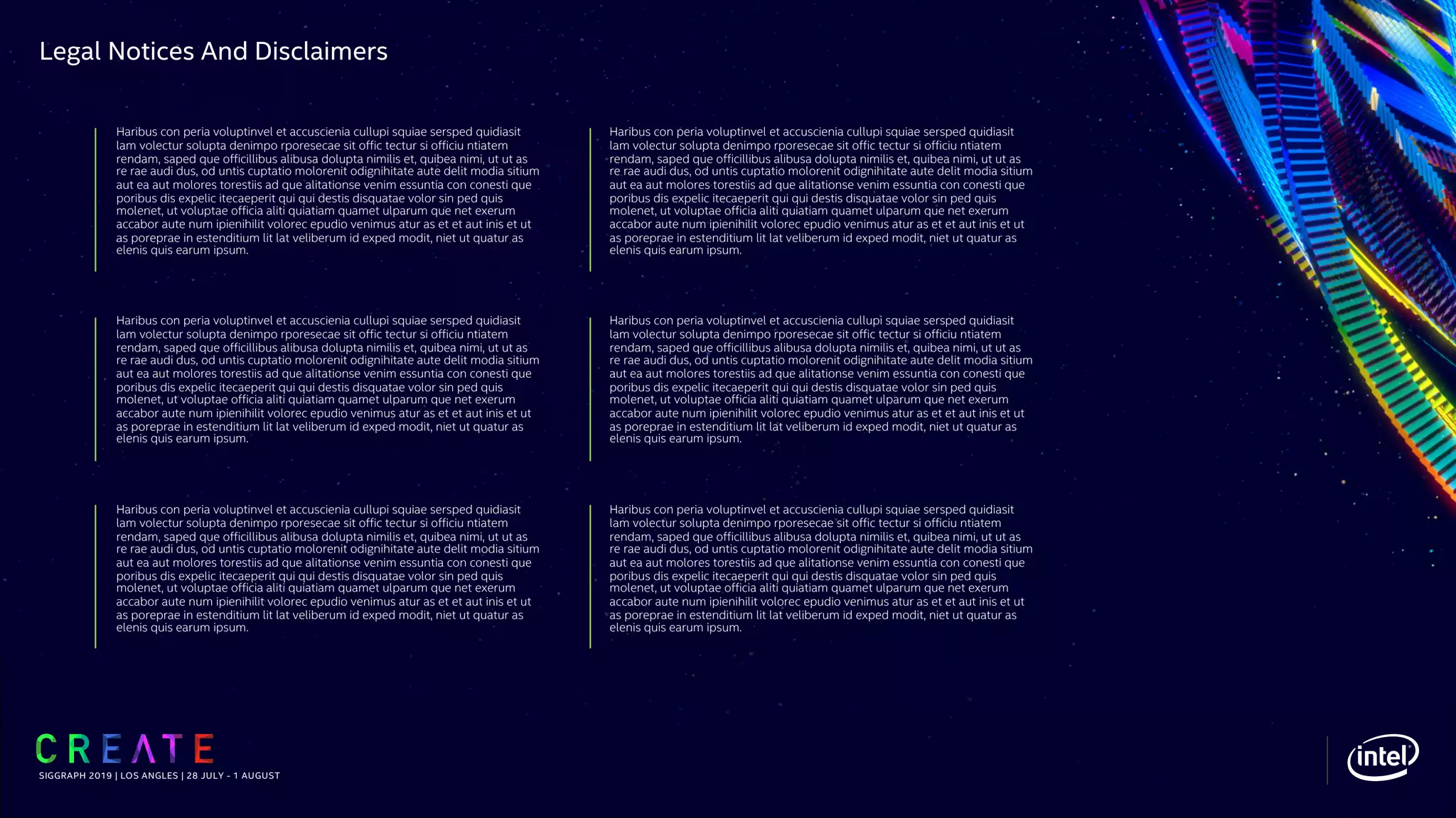 SIGGRAPH 2019 | LOS ANGLES | 28 JULY - 1 AUGUST
Haribus con peria voluptinvel et accuscienia cullupi squiae sersped quidiasit
lam volectur solupta denimpo rporesecae sit offic tectur si officiu ntiatem
rendam, saped que officillibus alibusa dolupta nimilis et, quibea nimi, ut ut as
re rae audi dus, od untis cuptatio molorenit odignihitate aute delit modia sitium
aut ea aut molores torestiis ad que alitationse venim essuntia con conesti que
poribus dis expelic itecaeperit qui qui destis disquatae volor sin ped quis
molenet, ut voluptae officia aliti quiatiam quamet ulparum que net exerum
accabor aute num ipienihilit volorec epudio venimus atur as et et aut inis et ut
as poreprae in estenditium lit lat veliberum id exped modit, niet ut quatur as
elenis quis earum ipsum.
Haribus con peria voluptinvel et accuscienia cullupi squiae sersped quidiasit
lam volectur solupta denimpo rporesecae sit offic tectur si officiu ntiatem
rendam, saped que officillibus alibusa dolupta nimilis et, quibea nimi, ut ut as
re rae audi dus, od untis cuptatio molorenit odignihitate aute delit modia sitium
aut ea aut molores torestiis ad que alitationse venim essuntia con conesti que
poribus dis expelic itecaeperit qui qui destis disquatae volor sin ped quis
molenet, ut voluptae officia aliti quiatiam quamet ulparum que net exerum
accabor aute num ipienihilit volorec epudio venimus atur as et et aut inis et ut
as poreprae in estenditium lit lat veliberum id exped modit, niet ut quatur as
elenis quis earum ipsum.
Haribus con peria voluptinvel et accuscienia cullupi squiae sersped quidiasit
lam volectur solupta denimpo rporesecae sit offic tectur si officiu ntiatem
rendam, saped que officillibus alibusa dolupta nimilis et, quibea nimi, ut ut as
re rae audi dus, od untis cuptatio molorenit odignihitate aute delit modia sitium
aut ea aut molores torestiis ad que alitationse venim essuntia con conesti que
poribus dis expelic itecaeperit qui qui destis disquatae volor sin ped quis
molenet, ut voluptae officia aliti quiatiam quamet ulparum que net exerum
accabor aute num ipienihilit volorec epudio venimus atur as et et aut inis et ut
as poreprae in estenditium lit lat veliberum id exped modit, niet ut quatur as
elenis quis earum ipsum.
Haribus con peria voluptinvel et accuscienia cullupi squiae sersped quidiasit
lam volectur solupta denimpo rporesecae sit offic tectur si officiu ntiatem
rendam, saped que officillibus alibusa dolupta nimilis et, quibea nimi, ut ut as
re rae audi dus, od untis cuptatio molorenit odignihitate aute delit modia sitium
aut ea aut molores torestiis ad que alitationse venim essuntia con conesti que
poribus dis expelic itecaeperit qui qui destis disquatae volor sin ped quis
molenet, ut voluptae officia aliti quiatiam quamet ulparum que net exerum
accabor aute num ipienihilit volorec epudio venimus atur as et et aut inis et ut
as poreprae in estenditium lit lat veliberum id exped modit, niet ut quatur as
elenis quis earum ipsum.
Haribus con peria voluptinvel et accuscienia cullupi squiae sersped quidiasit
lam volectur solupta denimpo rporesecae sit offic tectur si officiu ntiatem
rendam, saped que officillibus alibusa dolupta nimilis et, quibea nimi, ut ut as
re rae audi dus, od untis cuptatio molorenit odignihitate aute delit modia sitium
aut ea aut molores torestiis ad que alitationse venim essuntia con conesti que
poribus dis expelic itecaeperit qui qui destis disquatae volor sin ped quis
molenet, ut voluptae officia aliti quiatiam quamet ulparum que net exerum
accabor aute num ipienihilit volorec epudio venimus atur as et et aut inis et ut
as poreprae in estenditium lit lat veliberum id exped modit, niet ut quatur as
elenis quis earum ipsum.
Haribus con peria voluptinvel et accuscienia cullupi squiae sersped quidiasit
lam volectur solupta denimpo rporesecae sit offic tectur si officiu ntiatem
rendam, saped que officillibus alibusa dolupta nimilis et, quibea nimi, ut ut as
re rae audi dus, od untis cuptatio molorenit odignihitate aute delit modia sitium
aut ea aut molores torestiis ad que alitationse venim essuntia con conesti que
poribus dis expelic itecaeperit qui qui destis disquatae volor sin ped quis
molenet, ut voluptae officia aliti quiatiam quamet ulparum que net exerum
accabor aute num ipienihilit volorec epudio venimus atur as et et aut inis et ut
as poreprae in estenditium lit lat veliberum id exped modit, niet ut quatur as
elenis quis earum ipsum.
Legal Notices And Disclaimers
 