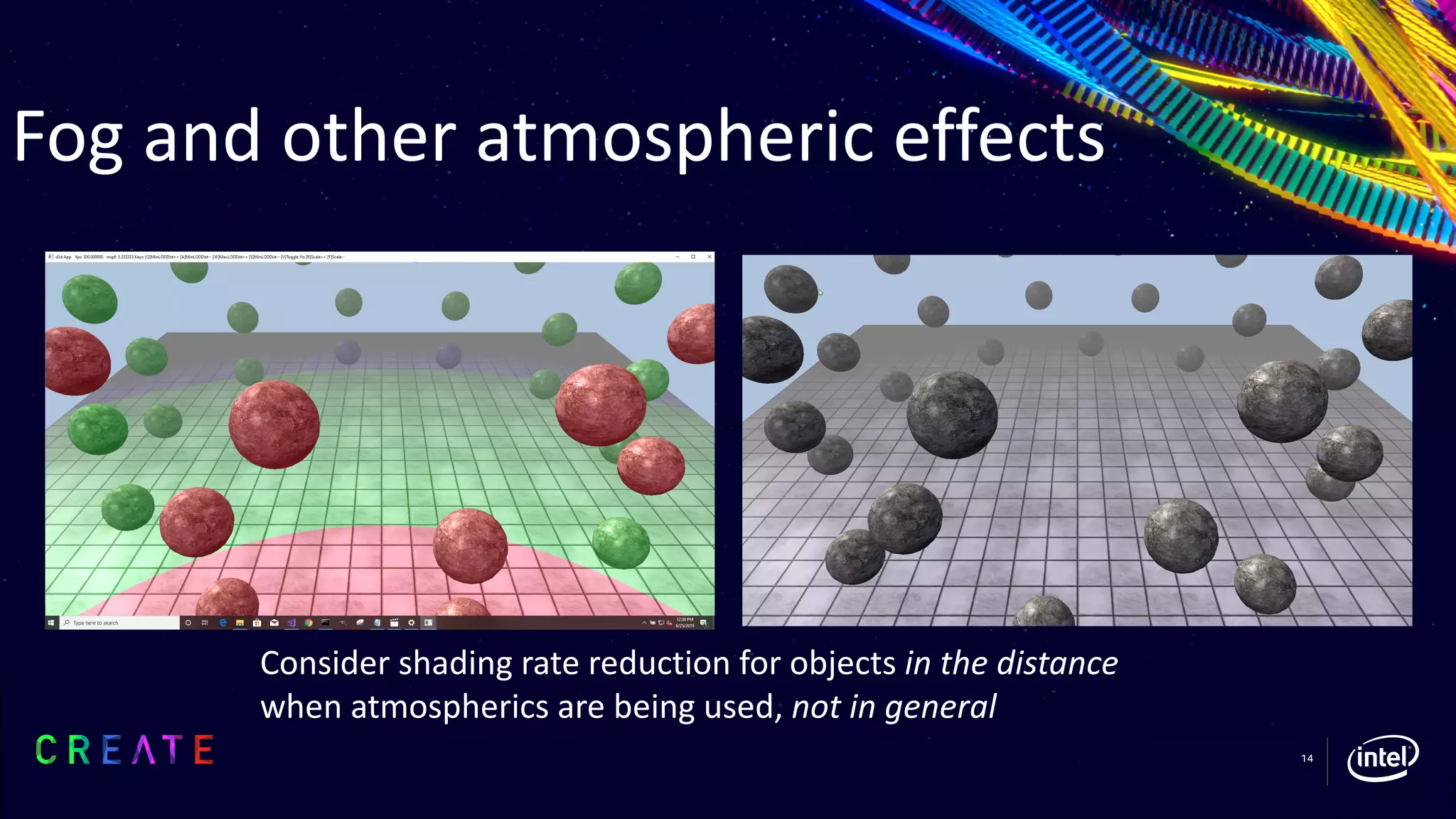 Fog and other atmospheric effects
14
Consider shading rate reduction for objects in the distance
when atmospherics are being used, not in general
 