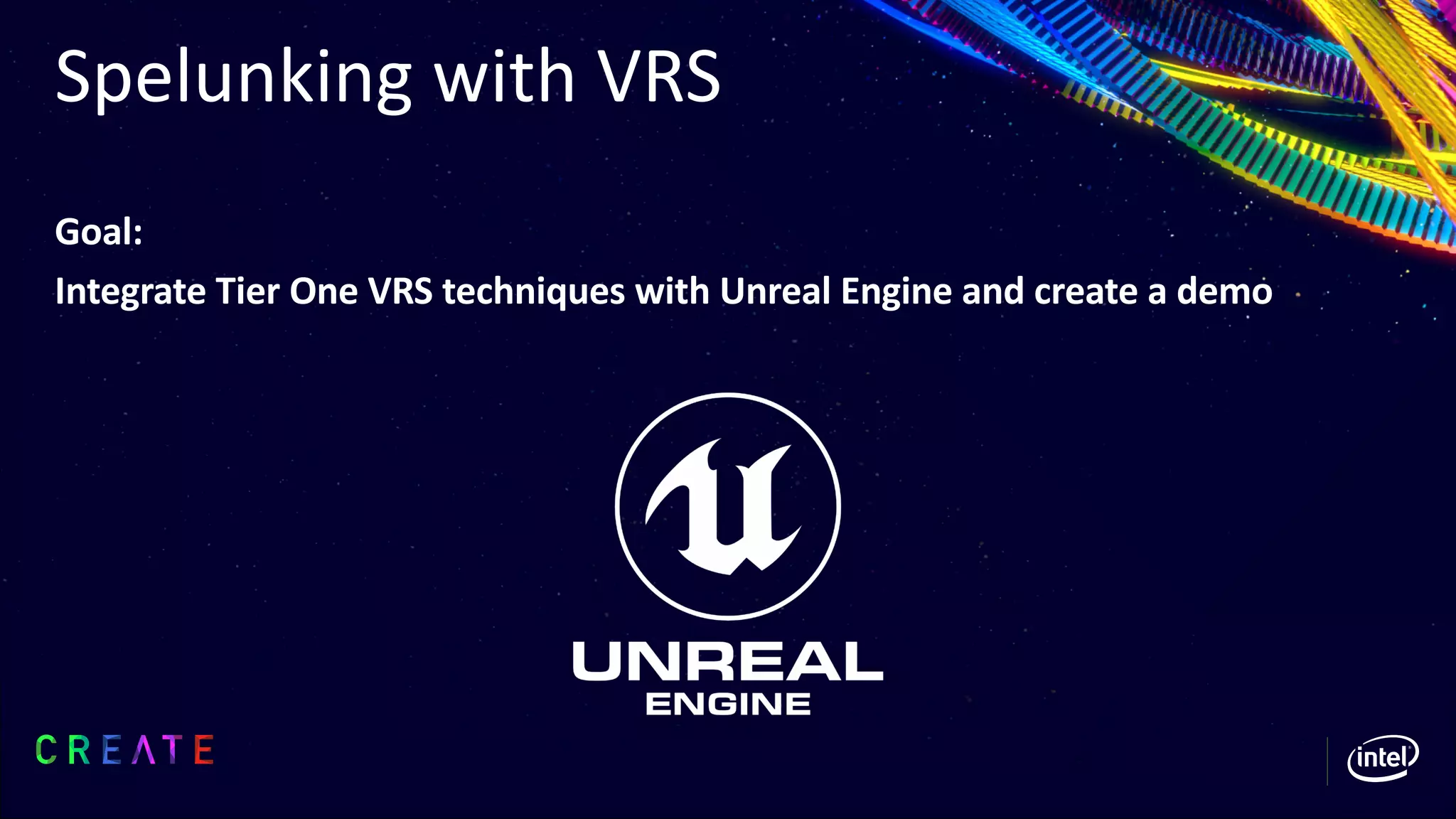 Spelunking with VRS
Goal:
Integrate Tier One VRS techniques with Unreal Engine and create a demo
 