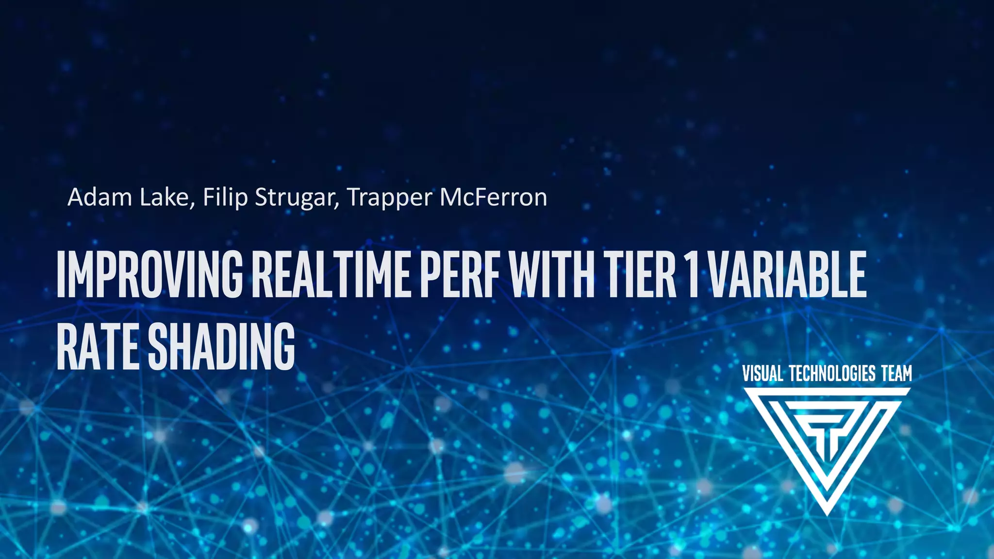 Adam Lake, Filip Strugar, Trapper McFerron
 