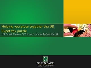 Helping you piece together the US Expat tax puzzle   US Expat Taxes - 5 Things to Know Before You Go 