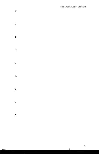 THE ALPHABET SYSTEM
R
S
T
U
V
W
X
Y
Z
71
 