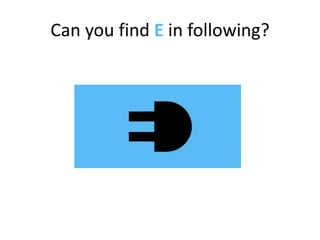 Can you find E in following?
 