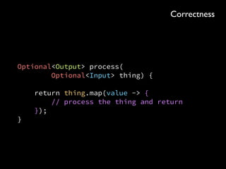 public Response propertyDetails(@PathParam("propertyId") int id) { 
try { 
return propertyResponse(new PropertyId(id)); 
} catch (DatabaseQueryException e) { 
return Response.serverError().entity(e).build(); 
} 
} 
 
private Response propertyResponse(PropertyId id) 
throws DatabaseQueryException { 
Output output = formattedProperty(id); ... 
} 
 
private Output formattedProperty(PropertyId id) 
throws DatabaseQueryException { 
Property property = retrieveProperty(id); ... 
} 
 
private Property retrieveProperty(PropertyId id) 
throws DatabaseQueryException { 
return id.query(connection).fetchOne(); 
}
Correctness
 