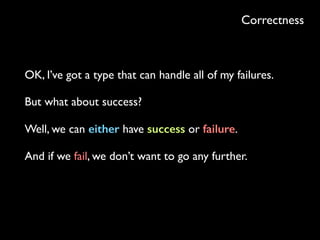 Output process(Input thing) { 
if (thing == null) { 
return null; 
} else { 
// process thing and return 
} 
}
Correctness
 