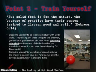 Point 2 - Train Yourself
quot;But solid food is for the mature, who
because of practice have their senses
trained to disce...