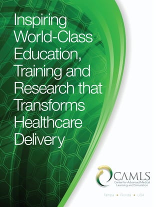 Inspiring
World-Class
Education,
Training and
Research that
Transforms
Healthcare
Delivery


                Ta m p a   n   Florida   n   USA
 