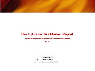 The US Farm Tire Market Report
-----------------------------------------
2014
 