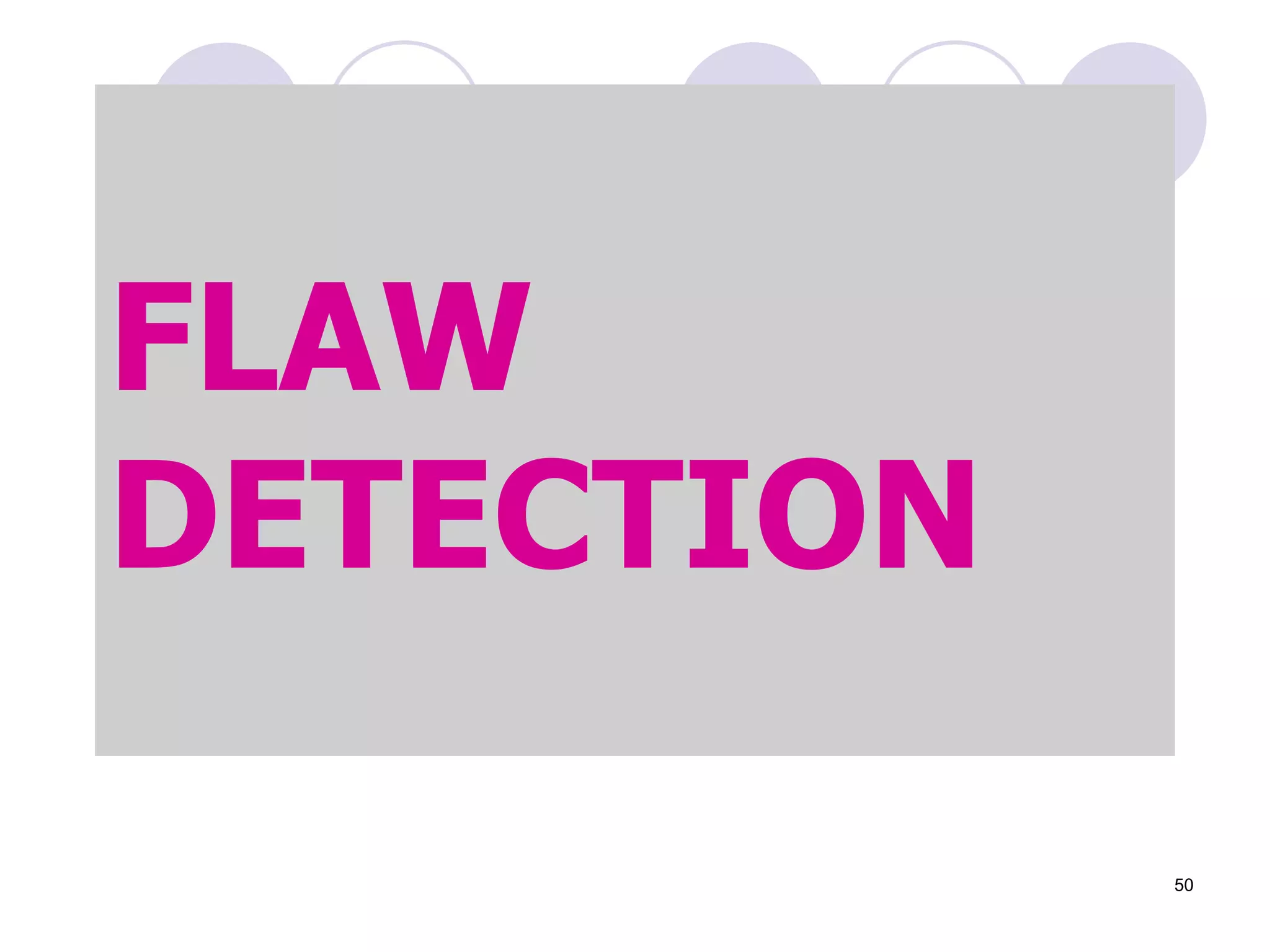 FLAW
DETECTION
50
 