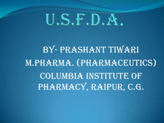 By- Prashant Tiwari
M.Pharma. (Pharmaceutics)
Columbia Institute of
Pharmacy, Raipur, C.G.

 