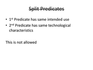 Split Predicates
• 1st Predicate has same intended use
• 2nd Predicate has same technological
characteristics
This is not allowed
 