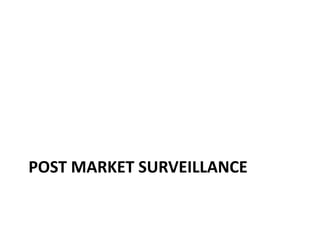 POST MARKET SURVEILLANCE
 