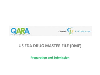 US FDA DRUG MASTER FILE (DMF)
Preparation and Submission
 